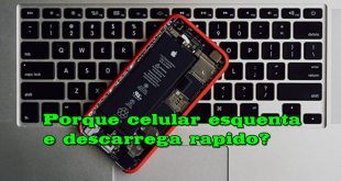 Porque celular esquenta e descarrega rapido? [10 dicas]